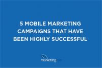 5 mobile marketing campaigns that have been highly successful