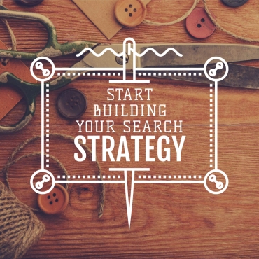 Start Building Your Search Strategy