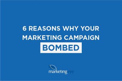 6 Reasons Why Your Marketing Campaign Bombed