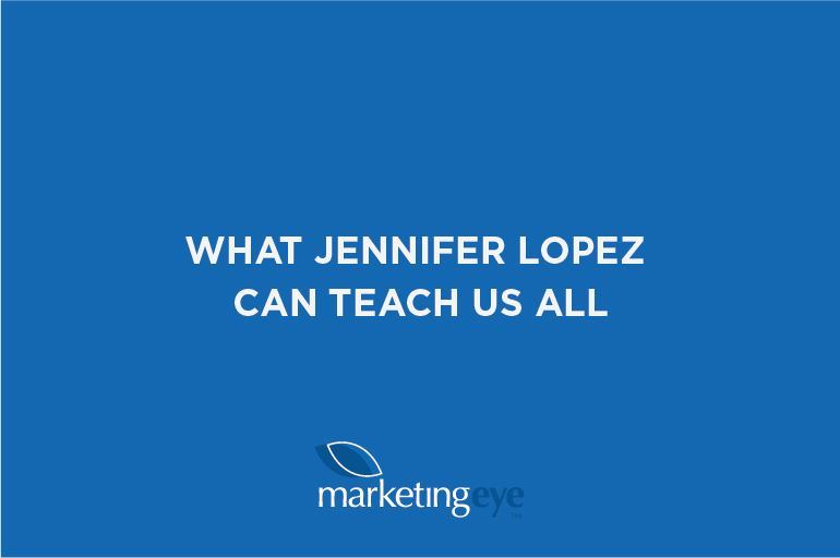 What Jennifer Lopez can teach us all