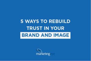5 ways to rebuild trust in your brand and image