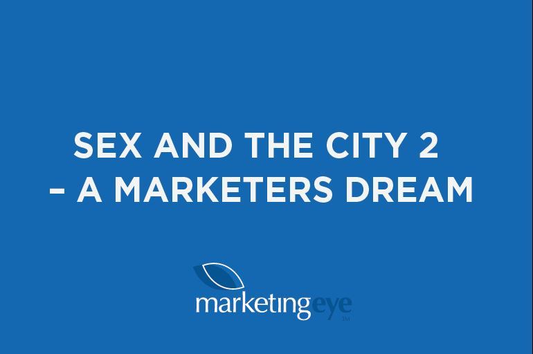 Sex and the City 2 – A marketers dream Blog