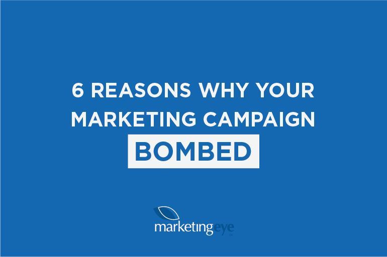 6 Reasons Why Your Marketing Campaign Bombed Blog