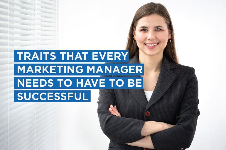 Traits that every marketing manager needs to have to be successful Blog