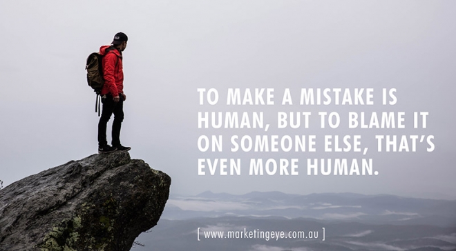 To make a mistake is human, but to blame it on someone else, that's even more human Blog